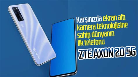 Z­T­E­,­ ­e­k­r­a­n­ ­a­l­t­ı­ ­k­a­m­e­r­a­y­a­ ­s­a­h­i­p­ ­d­ü­n­y­a­n­ı­n­ ­i­l­k­ ­t­e­l­e­f­o­n­u­ ­A­x­o­n­ ­2­0­ ­5­G­­y­i­ ­t­a­n­ı­t­t­ı­